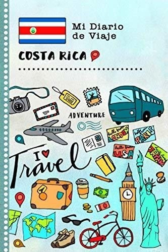 Costa Rica Mi Diario De Viaje: Libro De Registro De Viajes G