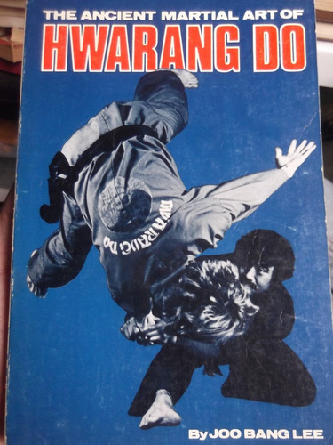 The Ancient Martial Art Of Hwarang Do Martial Arts Joo Bang 
