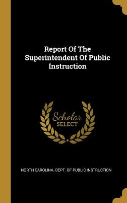 Libro Report Of The Superintendent Of Public Instruction ...