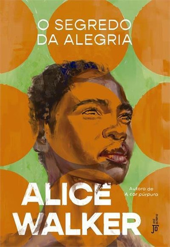 O Segredo Da Alegria - 1ªed.(2023), De Alice Walker. Editora Jose Olympio, Capa Mole, Edição 1 Em Português, 2023