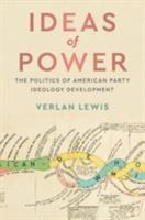 Libro Ideas Of Power : The Politics Of American Party Ide...