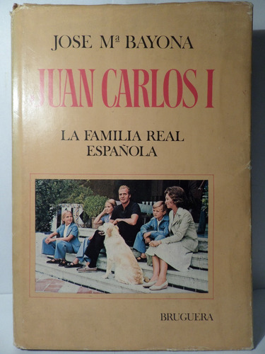 Juan Carlos I, La Flia Real Española, J M Bayona,1ºed 1976