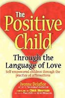 Libro The Positive Childtm : Through The Language Of Love...