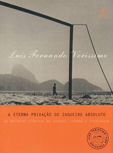 A eterna privação do zagueiro absoluto, de Veríssimo, Luis Fernando. Editora Schwarcz SA, capa mole em português, 1999