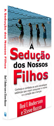A Sedução Dos Nossos Filhos, De Neil T. Anderson., Vol. 1. Editora Betânia, Capa Mole Em Português, 2020
