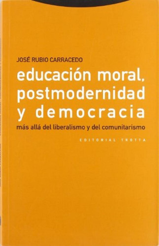 Educacion Moral, Postmodernidad Y Democracia, De Jose Rubio Carracedo. Editorial Trotta, Edición 2 En Español, 2000