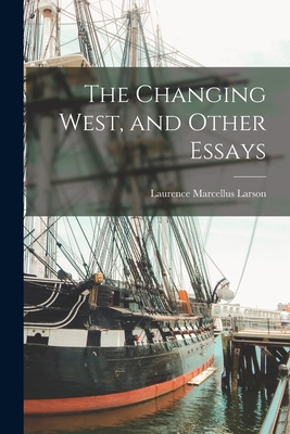 Libro The Changing West, And Other Essays - Larson, Laure...