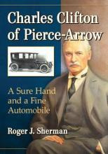 Libro Charles Clifton Of Pierce-arrow : A Sure Hand And A...