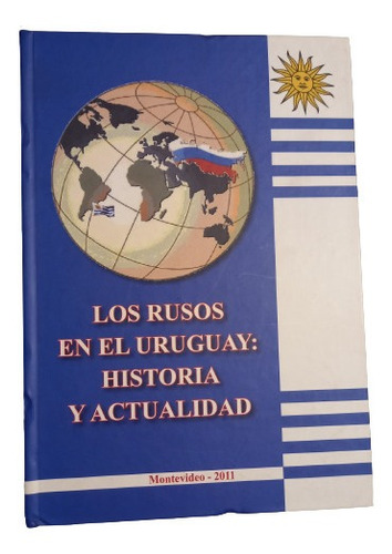 Los Rusos En El Uruguay: Historia Y Actualidad