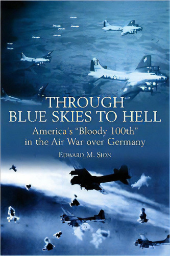 Through Blue Skies To Hell, De Sion, Edward M.. Editorial Imp. Casemate   Pen & Sword Books, Tapa Blanda En Español