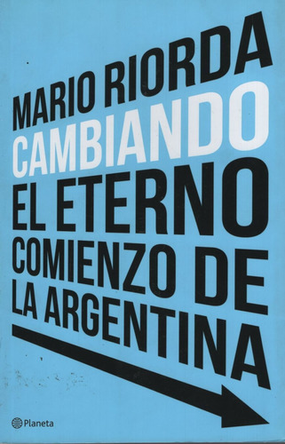 Cambiando: El Eterno Comienzo De La Argentina