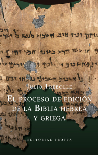 El Proceso De Edicion De La Biblia Hebrea Y Griega, De Trebolle,julio. Editorial Trotta En Español, 2024
