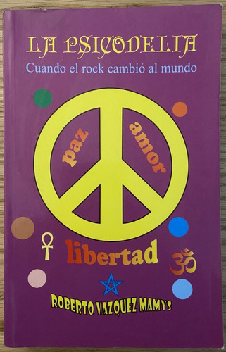 La Psicodelia, Cuando El Rock Cambió Al Mundo, Roberto Mamys (Reacondicionado)