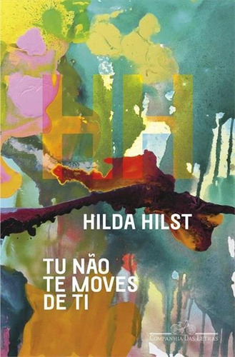 Tu Nao Te Moves De Ti - 1ªed.(2022), De Hilda Hilst. Editora Companhia Das Letras, Capa Mole, Edição 1 Em Português, 2022
