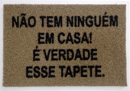 Tapete Capacho 60x40 Casa Lar Divertido Não Tem Ninguém Em Casa! É Verdade Esse Tapete