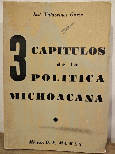 3 Capítulos De La Política Michoacana José Valdovinos Garza