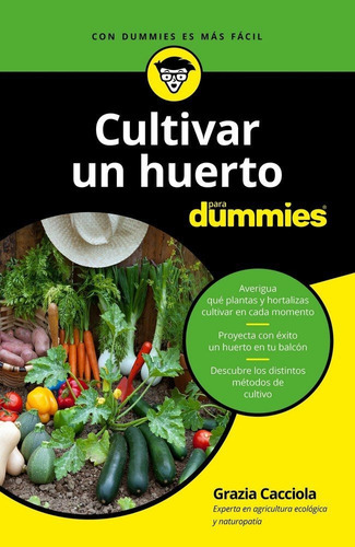 Cultivar un huerto para dummies, de Cacciola, Grazia. Editorial Para Dummies, tapa blanda en español