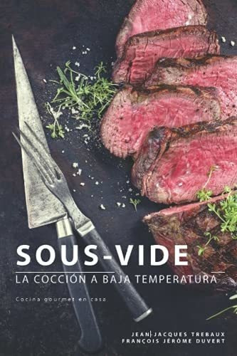 Libro : Sous-vide La Coccion A Baja Temperatura - Duvert,. 