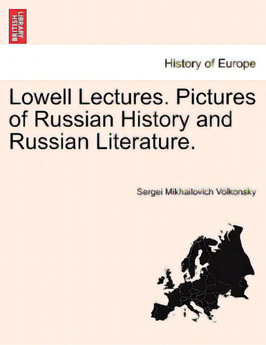 Lowell Lectures. Pictures Of Russian History And Russian Literature., De Volkonsky, Sergei Mikhailovich., Vol. 1. Editorial British Lib Historical Print E, Tapa Blanda En Inglés