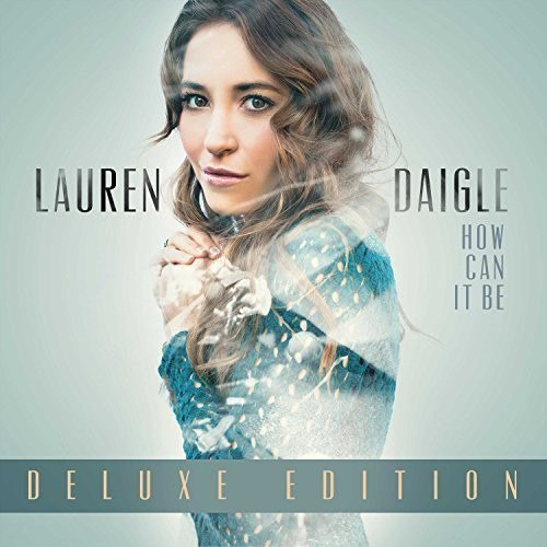 Lauren Daigle ¿cómo Puede Ser Un Cd?