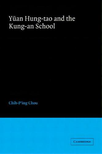 Cambridge Studies In Chinese History, Literature And Institutions: Yuan Hung-tao And The Kung-an ..., De Chih-p'ing Chou. Editorial Cambridge University Press, Tapa Blanda En Inglés