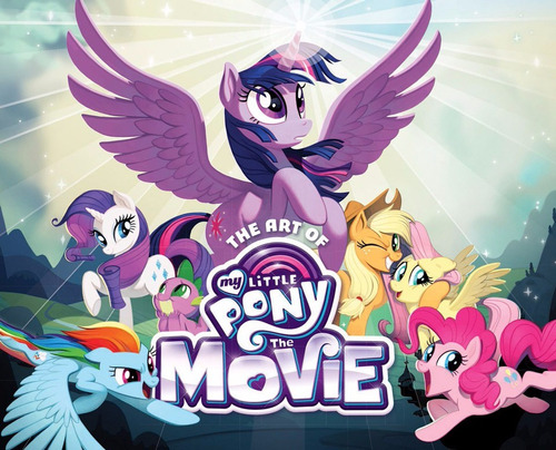 The Art Of My Little Pony: The Movie - Libro De La Película