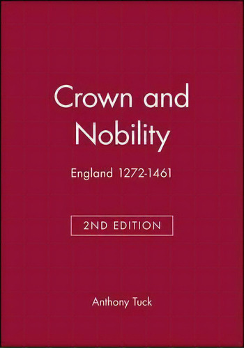 Crown And Nobility : England 1272-1461, De Anthony Tuck. Editorial John Wiley And Sons Ltd, Tapa Blanda En Inglés