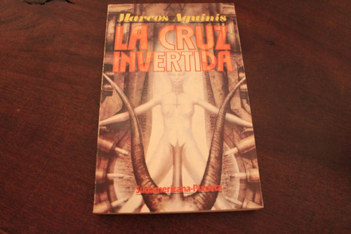 La Cruz Invertida / Aguinis (ed Sudamericana Planeta 1984)