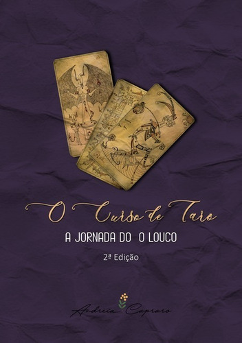 O Curso De Tarô: A Jornada Do O Louco, De Andreia Capraro. Série Não Aplicável, Vol. 1. Editora Clube De Autores, Capa Mole, Edição 2 Em Português, 2020