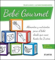 Bebe Gourmet - Pilar Llanos-luz Machinandiarena