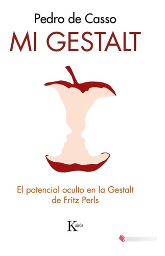 Mi Gestalt . El Potencial Oculto En La Gestalt De Fritz Perl