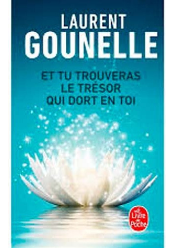 Et tu trouveras le trésor qui dort en toi, de Goumelle, Laurent. Editorial Livre de Poche, tapa blanda en francés, 2018