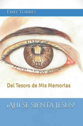 Libro: ¡ahí Se Sienta Jesús!: Del Tesoro De Mis Memorias (sp