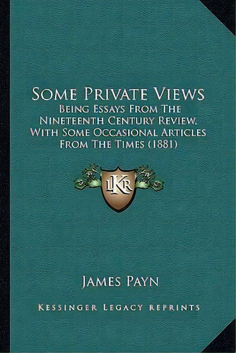 Some Private Views, De James Payn. Editorial Kessinger Publishing, Tapa Blanda En Inglés