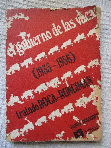 Daniel Drosdoff - El Gobierno De Las Vacas (1933-1956) 