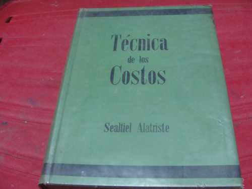 Técnica De Los Costos , Año 1969 , Sealtiel Alatriste