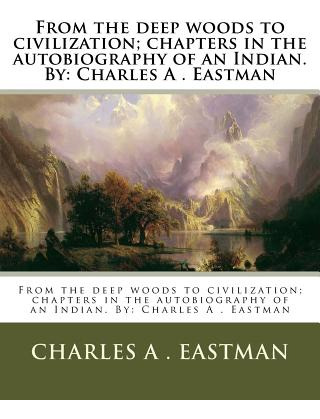 Libro From The Deep Woods To Civilization; Chapters In Th...