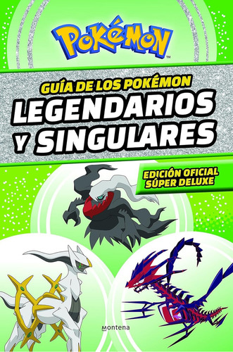 Guía De Los Pokémon Legendarios Y Singulares (edición Oficial Súper Deluxe), De Varios. Serie Juvenil Editorial Montena, Tapa Blanda, Edición 2024 En Español, 2024