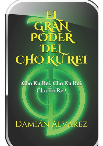 Libro: El Gran Poder Del Cho Ku Rei: ¡cho Ku Rei, Cho Ku Rei