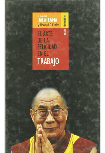El Arte De La Felicidad En El Trabajo, De Cuttler, Howard C.; Lama, Dalai. Editorial Ediciones Morata, Tapa Dura En Español