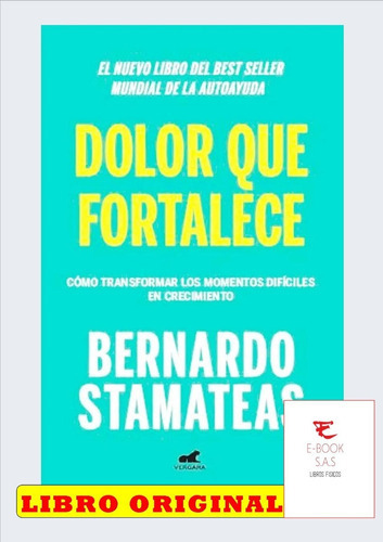 Dolor Que Fortalece, De Bernardo Stamateas. Editorial Vergara, Tapa Blanda En Español