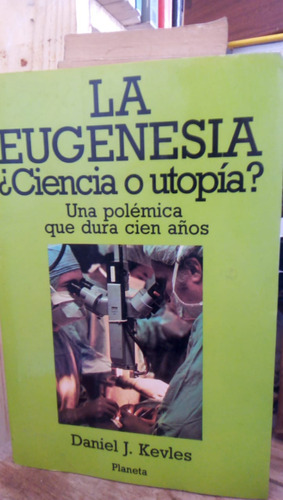 La Eugenesia Ciencia O Utopia - D. J. Kavles