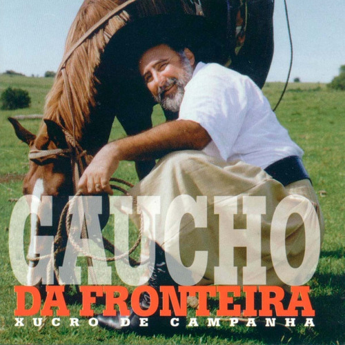 Cd - Gaucho Da Fronteira - Xucro De Campanha