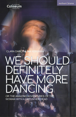 We Should Definitely Have More Dancing: Or The Amazing Adventures Of The Woman With A Fist In Her..., De Kershaw, Ian. Editorial Bloomsbury 3pl, Tapa Blanda En Inglés