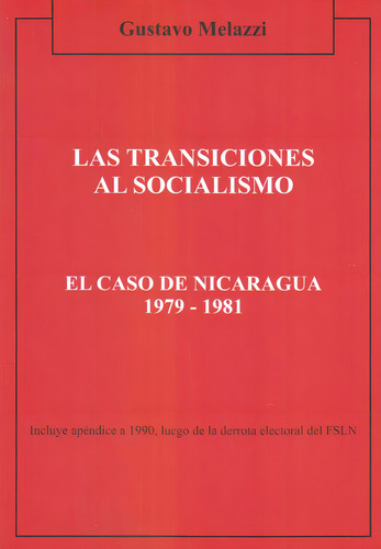 Transiciones Al Socialismo, Las: El Caso Nicaragua 1979-1981, De Gustavo Melazzi. Editorial Varios-autor, Tapa Blanda, Edición 1 En Español