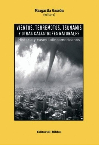 Vientos, Terremotos, Tsunamis Y Otras Catástrofes