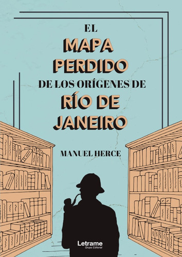 El Mapa Perdido De Los Orígenes De Río De Janeiro - Manue...