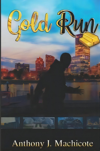 Gold Run, De Anthony Machicote. Editorial Royalty Writing Services Llc, Tapa Blanda En Inglés