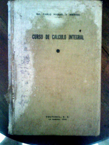 Curso De Calculo Integral Dr. Pablo Miquel Y Merino