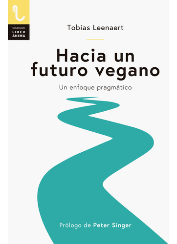Hacia Un Futuro Vegano Un Enfoque Pragmatico - Leenaert,t...